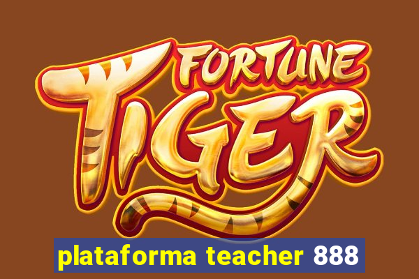 plataforma teacher 888